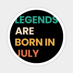 legends are born in july Magnet